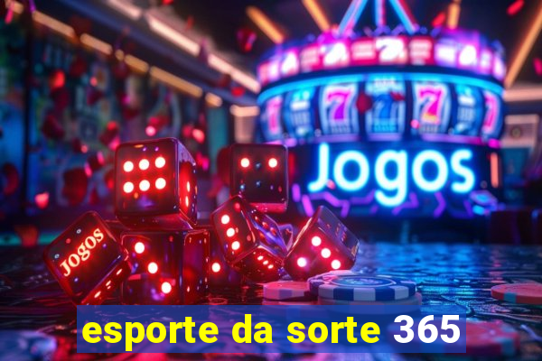 esporte da sorte 365